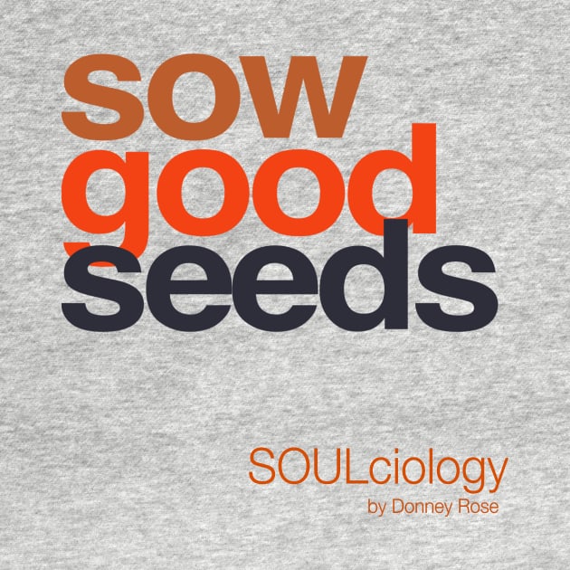 sow good seeds by DR1980